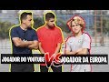 DESAFIO JOGADOR DA BASE DA EUROPA VS JOGADOR DO YOUTUBE!