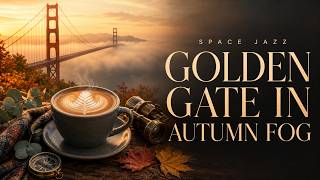 Space Jazz - Golden Gate in Autumn Fog (Official Music Video)