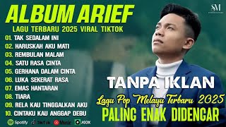 ARIEF PUTRA FULL ALBUM PILIHAN TERBAIK 2025 TAK SEDALAM INI - LAGU POP MELAYU TERBARU 2025