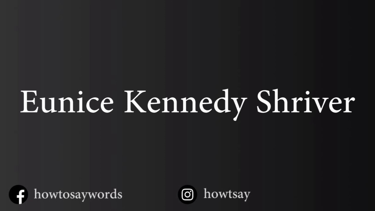 How To Pronounce Eunice Kennedy Shriver - YouTube