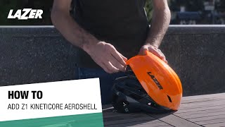 LAZER HOW TO  l  Add Aeroshell to Z1 KinetiCore