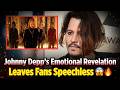 Johnny Depp’s Emotional Revelation Leaves Fans Speechless 😱🔥
