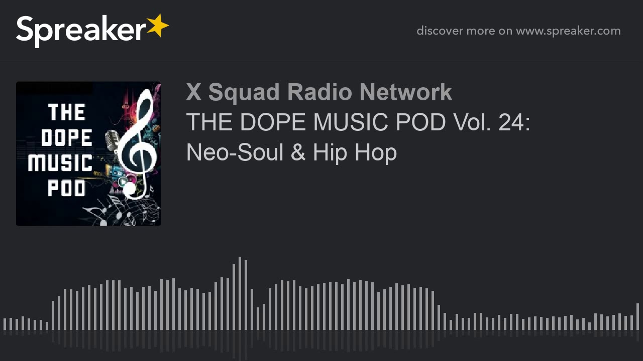 THE DOPE MUSIC POD Vol. 24: Neo-Soul & Hip Hop (part 4 of 4)