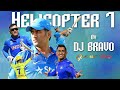 Helicopter 7  dj bravo  happy birt.ay to thala ms dhoni 