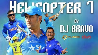 Helicopter 7 - DJ Bravo | Happy Birthday to Thala MS Dhoni |