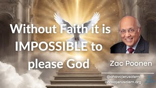 Zac Poonen - Without Faith it is IMPOSSIBLE to please God | Must Hear