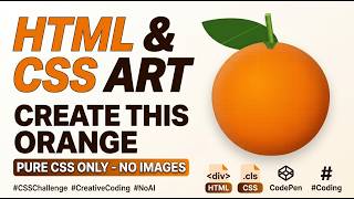🍊 Designing an Orange Using Only HTML & CSS