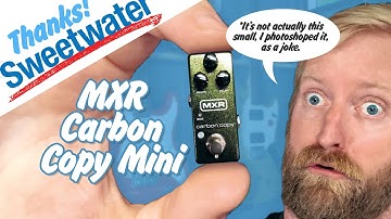 Sweetwater Hookup - MXR Carbon Copy MINI - Bright switch + Internal trimpots!