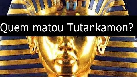 Quem matou o rei Tutankamon?