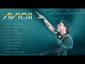 The Best Of Avicii - Avicii Greatest Hits Full Album