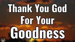 Thank You God for Your Goodness 🙏 A Powerful Morning Prayer of Gratitude