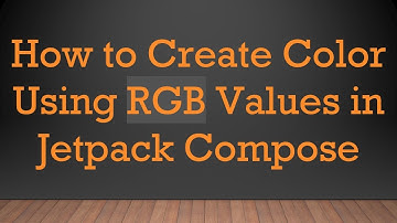 How to Create Color Using RGB Values in Jetpack Compose