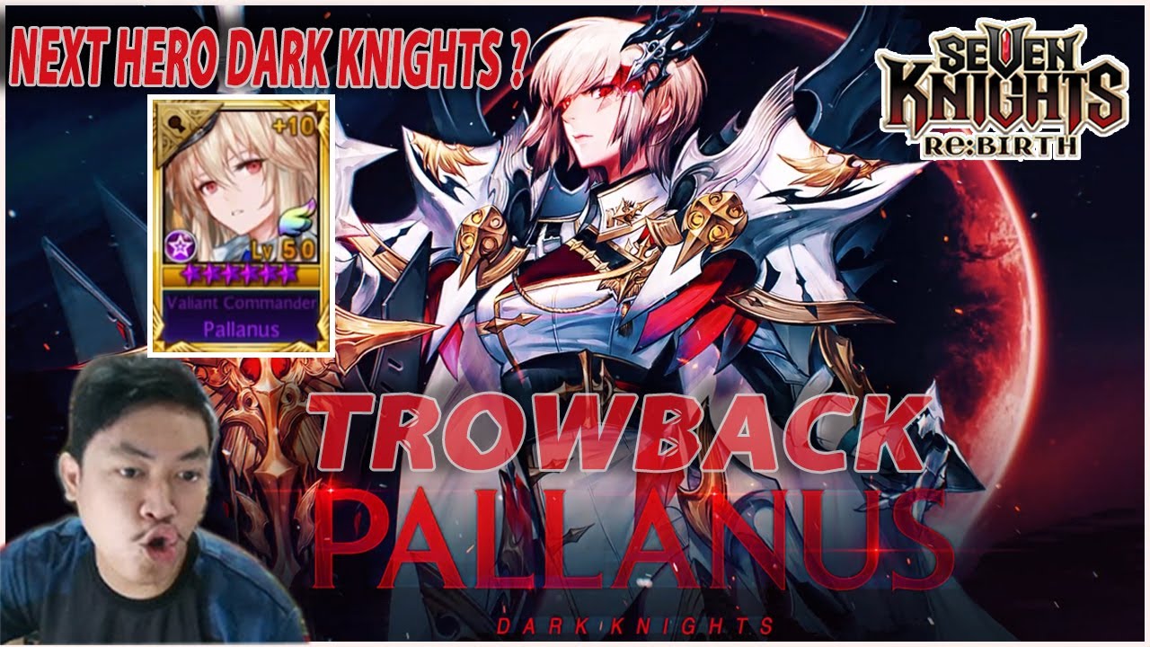 🔥🔥TROWBACK VALIANT COMMANDER PALLANUS [REVIEW LEADER OF DARK KNIGHTS] - SEVEN KNIGHTS RE:BIRTH