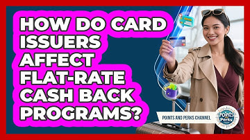 How Do Card Issuers Affect Flat-rate Cash Back Programs? - Points and Perks Channel