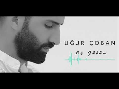 Uğur Çoban - Oy Gülüm [ Official Video © 2018 ]