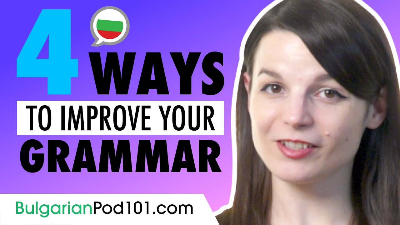4 Ways to Improve Bulgarian Grammar