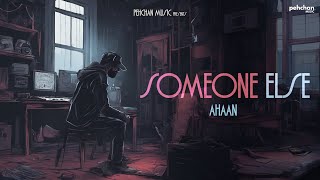 Somone Else - Ahaan | New Punjabi Song 2024 | Pehchan Music