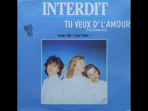 Interdit — Interdit Tu veux d'l'amour t'as d'la mélancolie [12' Maxi version] 1986 [UA]