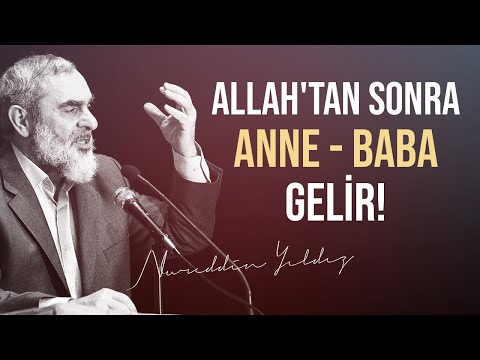 ALLAH'TAN SONRA ANNE - BABA GELİR! | Nureddin Yıldız