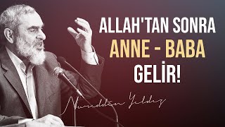 ALLAH'TAN SONRA ANNE - BABA GELİR! | Nureddin Yıldız
