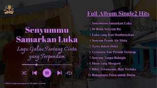 FULL ALBUM Senyummu Samarkan Luka – Lagu Galau Tentang Cinta yang Terpendam ( Musik Video)