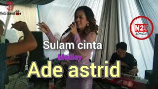 Ade Astrid - Sulam Cinta Medley