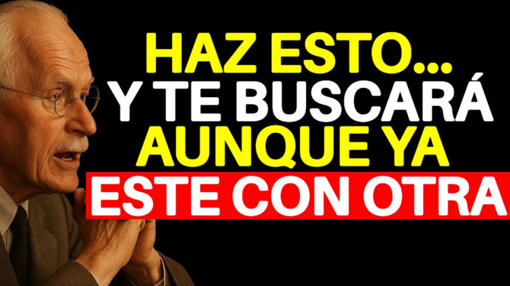 Si haces esto… te rogará volver aunque tenga a otra - Carl Jung