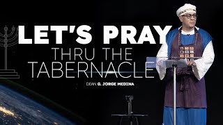 Let&#39;s pray thru the tabernacle | Dean G. Jorge Medina