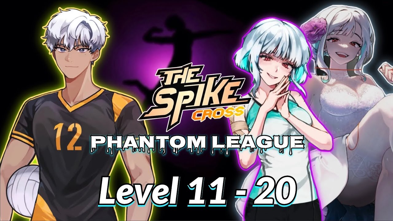 Phantom League Level 11 - 20 | The Spike Volleyball Story