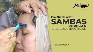 KEREK'AN (MEMBUANG RAMBUT-RAMBUT HALUS) - PROSES PRA-NIKAH MELAYU SAMBAS