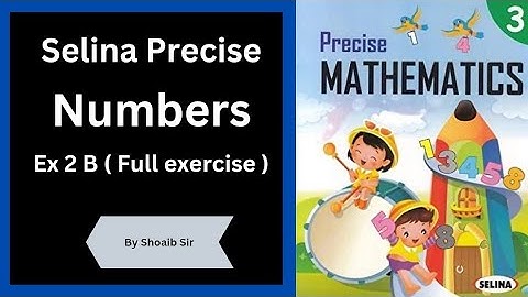 Class 3 | Selina Precise | Numbers | Ex 2 B | Shoaib Sir
