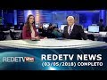RedeTV News (03/05/18) | Completo