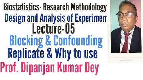Replicate and why to use Part-05 Biostatistics Research Methodology for Prof.Dipanjan Kumar Dey