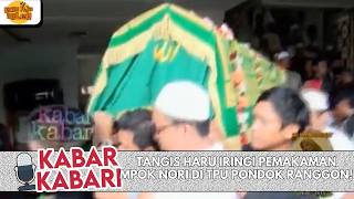 TANGIS HARU IRINGI PEMAKAMAN MPOK NORI DI TPU PONDOK RANGGON! | KABAR KABARI