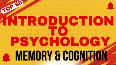 Introduction to Psychology| 52 Memory and Cognition MCQS & Answers