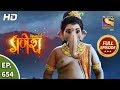 Vighnaharta Ganesh - Ep 654 - Full Episode - 21st February, 2020