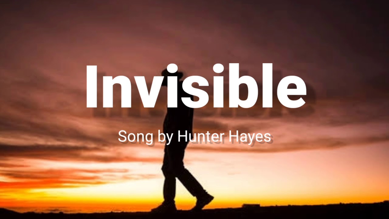 Invisible - Hunter Hayes - Lyrics