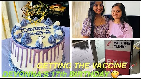 VLOG: DEVONNA'S 17th BDAY & GETTING THE COVID VACC...