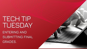 Tech Tip Tuesday! Entering and Submitting Final Grades!