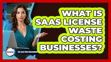 What Is SaaS License Waste Costing Businesses?