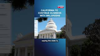California to Continue Doing Business With Walgreens