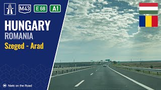 Driving in Hungary and Romania: Autópálya M43 & Autostrada A1 E68 from Szeged to Arad