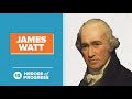 James watt the man who invented the steam engine  heroes of progress  ep 13