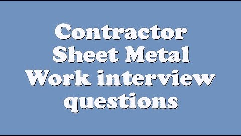 Contractor Sheet Metal Work interview questions