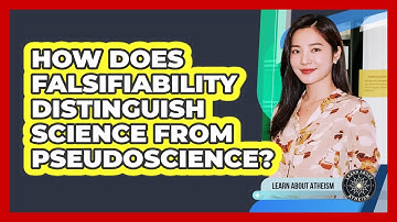 How Does Falsifiability Distinguish Science From Pseudoscience?
