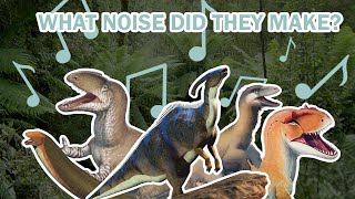 What did dinosaurs ACTUALLY sound like?...