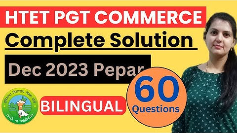 HTET PGT COMMERCE 2023 COMPLETE QUESTION PAPER WITH DETAILED SOLUTION IN ONE VIDEO #htet#htet2024