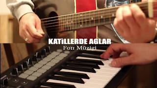 Katillerde Aglar - Fon Müzigi Cover Fatih Hacıoğlu