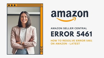 Remove Error Code 5461 on Amazon Seller Central 2023
