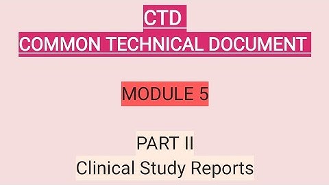 CTD I COMMON TECHNICAL DOCUMENT I MODULE 5 I CLINICAL STUDY REPORTS I PART II l